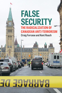False Security, by Prof. Kent Roach and Craig Forcese