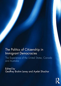 The Politics of Citizenship in Immigrant Democracies: The Experience of the United States, Canada and Australia