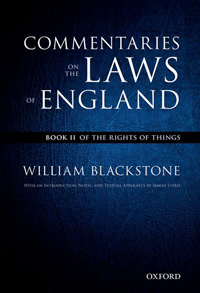 The Oxford Edition of Blackstone. Commentaries on the Laws of England: Book II: Of the Rights of Things