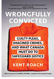Wrongfully Convicted: Guilty Pleas, Imagined Crimes, and What Canada Must Do to Safeguard Justice (Simon &amp; Schuster 2023) 