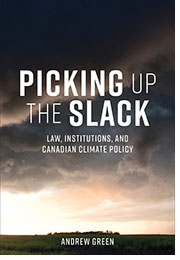 Picking Up the Slack: Law, Institutions, and Canadian Climate Policy (UTP 2022)