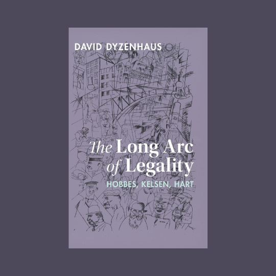 The Long Arc of Legality: Hobbes, Kelsen, Hart (Cambridge U Press 2022)