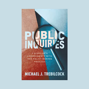 Public Inquiries: A Scholar’s Engagements with the Policy-Making Process by Michael J. Trebilcock book cover