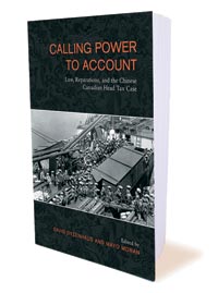 Calling Power to Account: Law, Reparations, and the Chinese Canadian Head Tax Case - Co-edited by Professors David Dyzenhaus and Mayo Moran