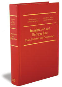 Immigration And Refugee Law: Cases, Materials And Commentary