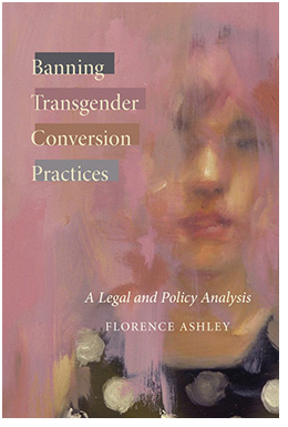 Banning Transgender Conversion Practices: A Legal and Policy Analysis