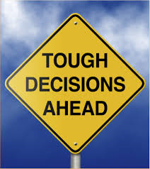tough decisions ahead