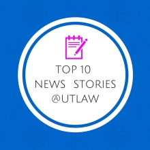 graphic says top 10 news stories @UTLaw