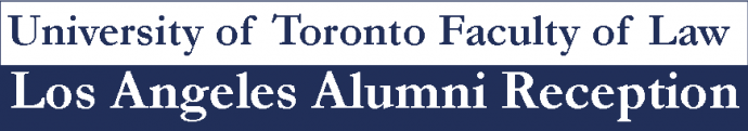 University of Toronto Faculty of Law Los Angeles Alumni Reception